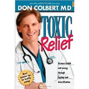 Toxic Relief: Restore health and energy through fasting and detoxification by Don Colbert